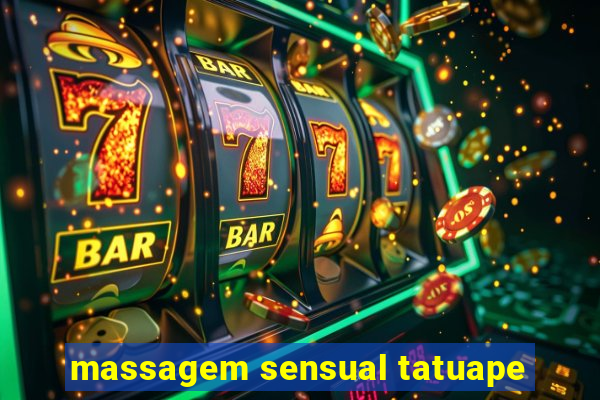 massagem sensual tatuape